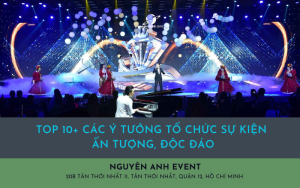 Top 10+ Các Ý Tưởng Tổ Chức Sự Kiện Ấn Tượng, Độc Đáo